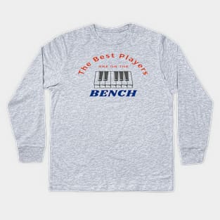 Best Players Are On The Bench Piano Player Quote Kids Long Sleeve T-Shirt